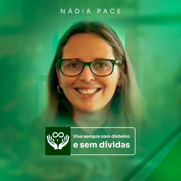 Viva Sempre com Dinheiro: O Método DNPQP da Nádia Pace para Sair das Dívidas com até 95% de Desconto Dicas de Cursos e finanças para Investidores