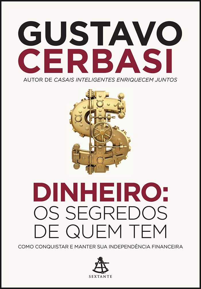 Dinheiro: Os Segredos de Quem Tem, Gustavo Cerbasi — Resumo e Análise