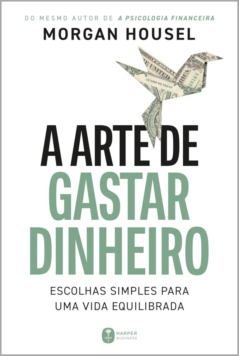 A Arte de Gastar Dinheiro, Morgan Housel – (RESUMO ANÁLISE)