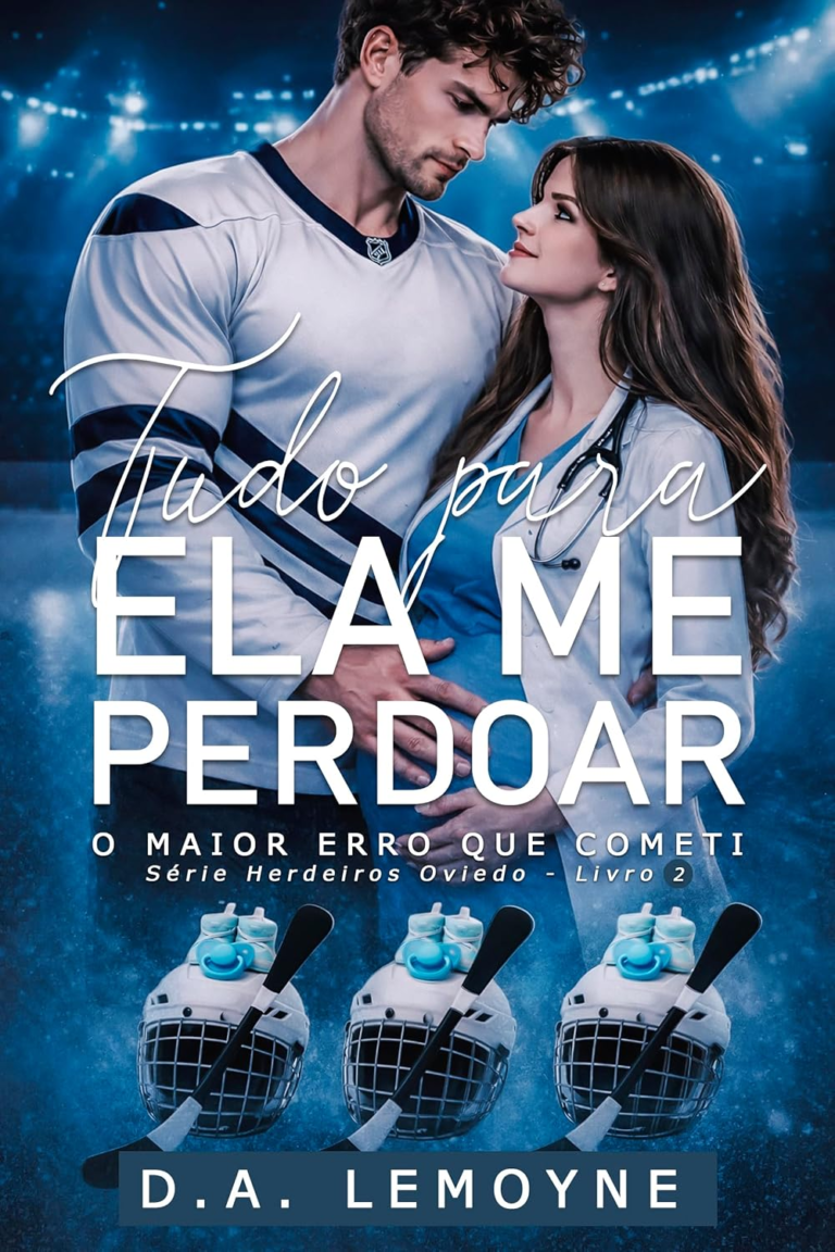 Tudo Para Ela Me Perdoar – D.A. Lemoyne | EbookPDF | Romance & Obsessão